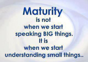 ... speaking big things. It is when we start understanding small things