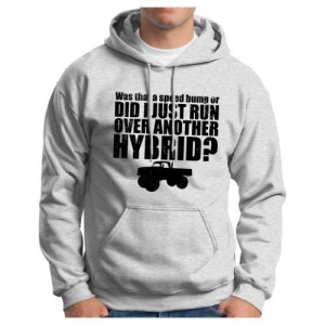 Did I Run Over Another Hybrid? Hoodie Hooded Sweatshirt Funny Redneck ...