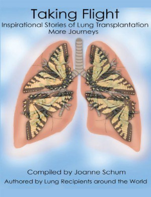 Taking Flight: Inspirational Stories of Lung Transplantation More ...