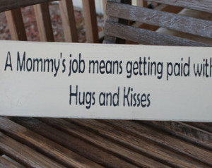 ... Baby Showe r Gift, Mommy's Job Hugs and Kisses, Parenting Quote, Baby