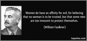 ... woman is to be trusted, but that some men are too innocent to protect