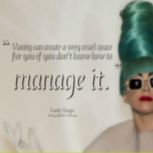 Vanity can create a very cruel space for you if you don't know how to ...