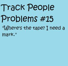 tbt when i ran track i could never find that dang tape