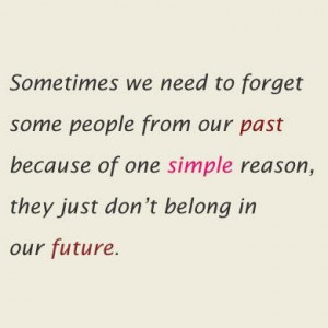 Sometimes we need to forget some people from our past because of one ...