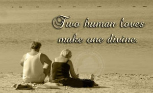 Two human loves make one divine…