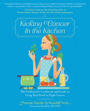 Kicking Cancer in the Kitchen: The Girlfriend’s Cookbook and Guide ...