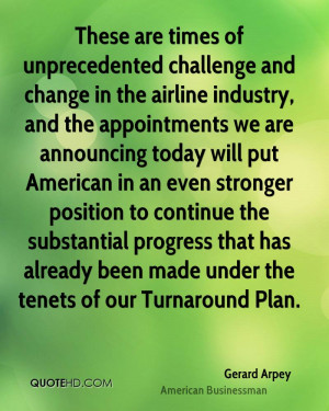 These are times of unprecedented challenge and change in the airline ...