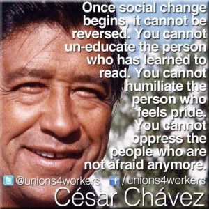 Cesar Chavez.. its about pride in yourself.