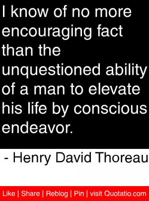 ... life by conscious endeavor. - Henry David Thoreau #quotes #quotations
