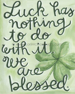 You are Blessed…Not Lucky!