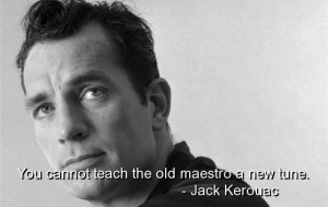 Jack kerouac, best, quotes, sayings, teach, brainy, wisdom