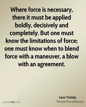 ... know when to blend force with a maneuver, a blow with an agreement
