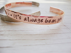Its you its always been you OTH inspired quote hammered copper cuff