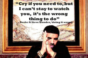cry if you need to drake picture quote