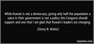 While Kuwait is not a democracy, giving only half the population a ...