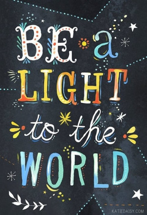 be a light to the world ...