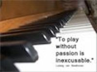 To Play Without Passion is Inexcusable’Ludwig van Beethoven