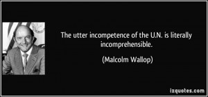 The utter incompetence of the U.N. is literally incomprehensible ...