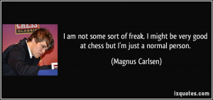 quote-i-am-not-some-sort-of-freak-i-might-be-very-good-at-chess-but-i ...