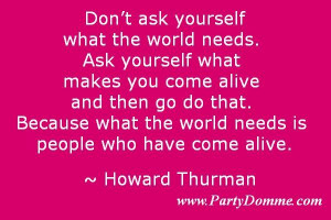 come alive - Howard Thurman quote