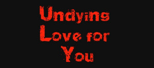 Undying Love for You – Alive and Well in Postproduction