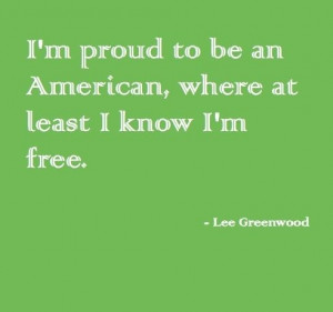 proud to be an American - Lee Greenwood