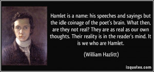 Hamlet is a name: his speeches and sayings but the idle coinage of the ...