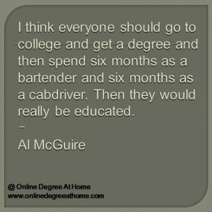 Education Quotes. I think everyone should go to college and get a ...
