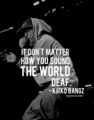 Displaying (16) Gallery Images For Kirko Bangz Quotes...