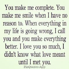 , you soooo complete me in so many ways!! You mt love have shown me ...