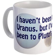 Mug: I haven't been to Uranus... for