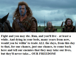William Wallace: Every man dies, not every man really lives.