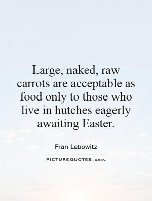 Easter Quotes Food Quotes Healthy Food Quotes Rabbit Quotes Fran ...