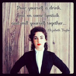 Pull Yourself Together Elizabeth Taylor Quotes. QuotesGram