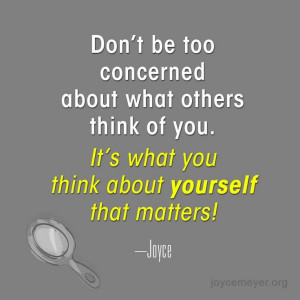 ... others think of you its what you think about yourself that matters