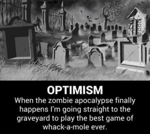 funny pictures funny quotes humor lol optimism zombie apocalypse ...