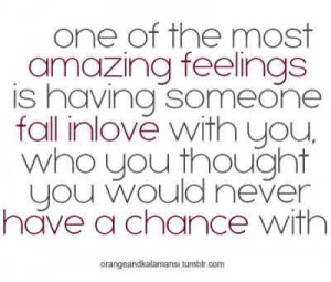 One The The Most Amazing Feelings Is Having Someone Fall In Love With ...