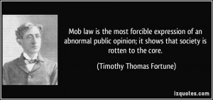 Mob law is the most forcible expression of an abnormal public opinion ...