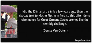 climb a few years ago, then the six-day trek to Machu Picchu in Peru ...