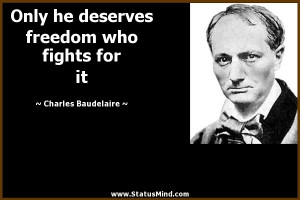... freedom who fights for it - Charles Baudelaire Quotes - StatusMind.com