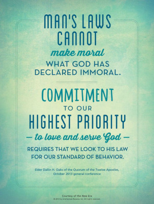 LDS quote. Elder Dallin H. Oaks explains that God's morals are ...