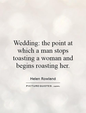 Wedding Quotes Helen Rowland Quotes