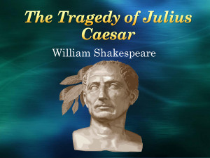 Brutus From Julius Caesar The tragedy of julius caesar