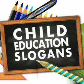 child education slogans 15 slogans