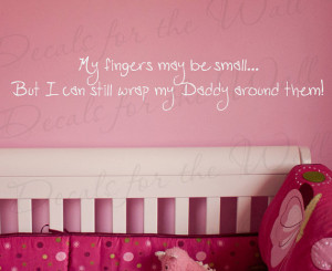 My Fingers May be Small But I can Still Wrap Daddy Girl Girl Room Kid ...