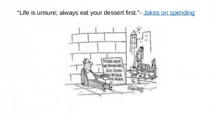 ... jokes on spending ideas if you had all the money with a quote on life