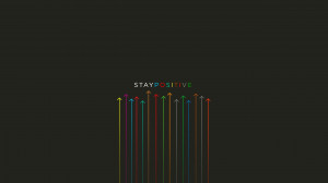 Full View and Download stay positive Wallpaper with resolution of ...