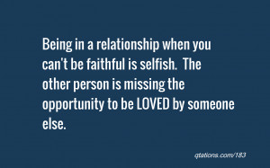 Being in a relationship when you can't be faithful is selfish. The ...