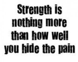 Strength / quote / life / pain / love