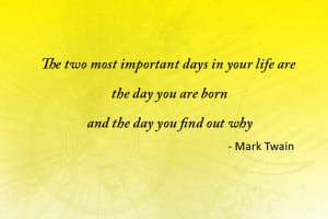 The two most important days in your life are